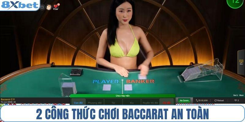2 công thức chơi Baccarat an toàn