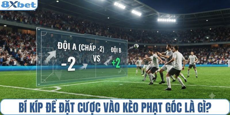 Bí kíp hiệu quả để đặt cược vào kèo phạt góc là gì?