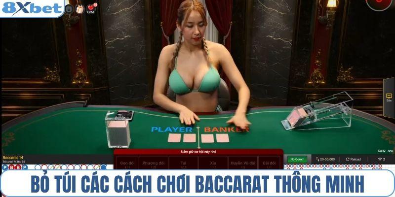 Bỏ túi các cách chơi Baccarat thông minh