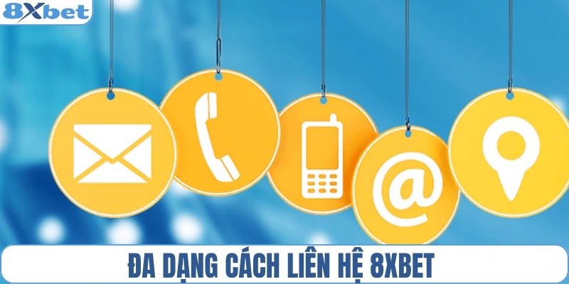 Đa dạng cách liên hệ 8XBET
