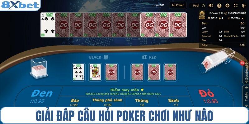 Giải đáp câu hỏi Poker chơi như nào