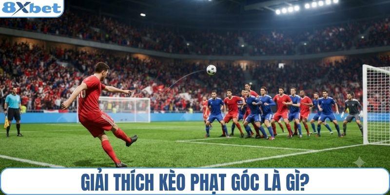 Giải thích kèo phạt góc là gì?