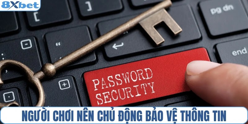 Người chơi nên chủ động bảo vệ thông tin