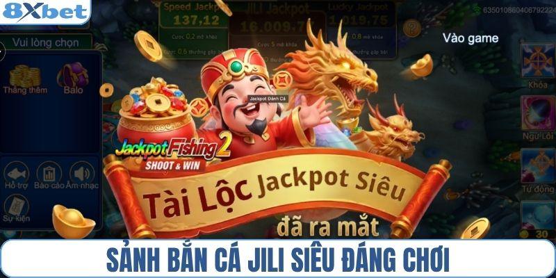 Sảnh bắn cá JILI siêu đáng chơi